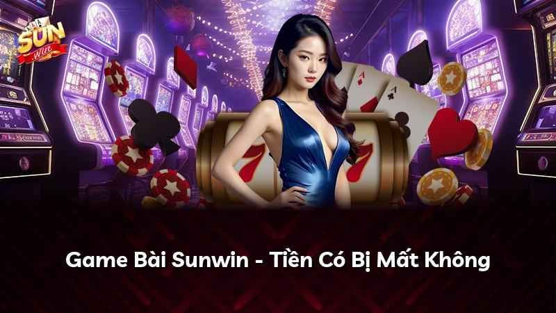 Game Bài Sunwin - Tiền Có Bị Mất Không