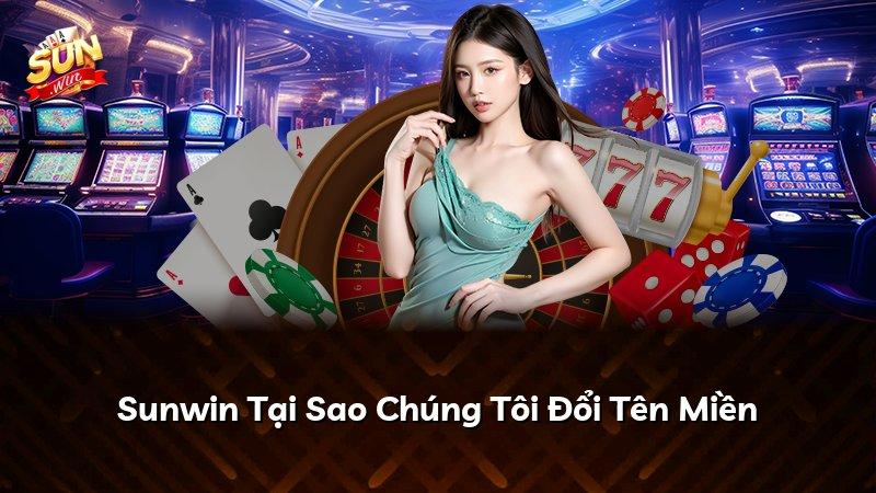 Sunwin Tại Sao Chúng Tôi Đổi Tên Miền
