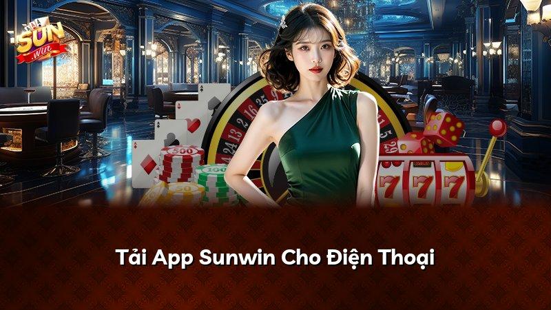 Tải App Sunwin Cho Điện Thoại